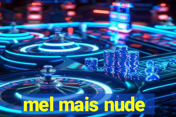 mel mais nude